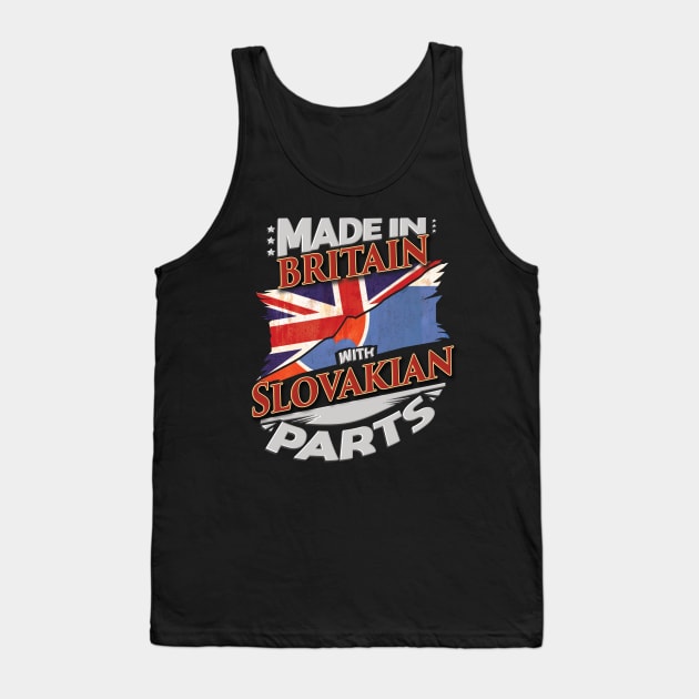 Made In Britain With Slovakian Parts - Gift for Slovakian From Slovakia Tank Top by Country Flags